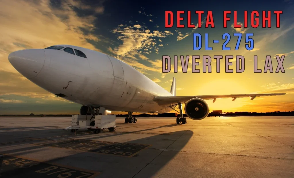 Delta Flight DL275 Diverted to LAX
