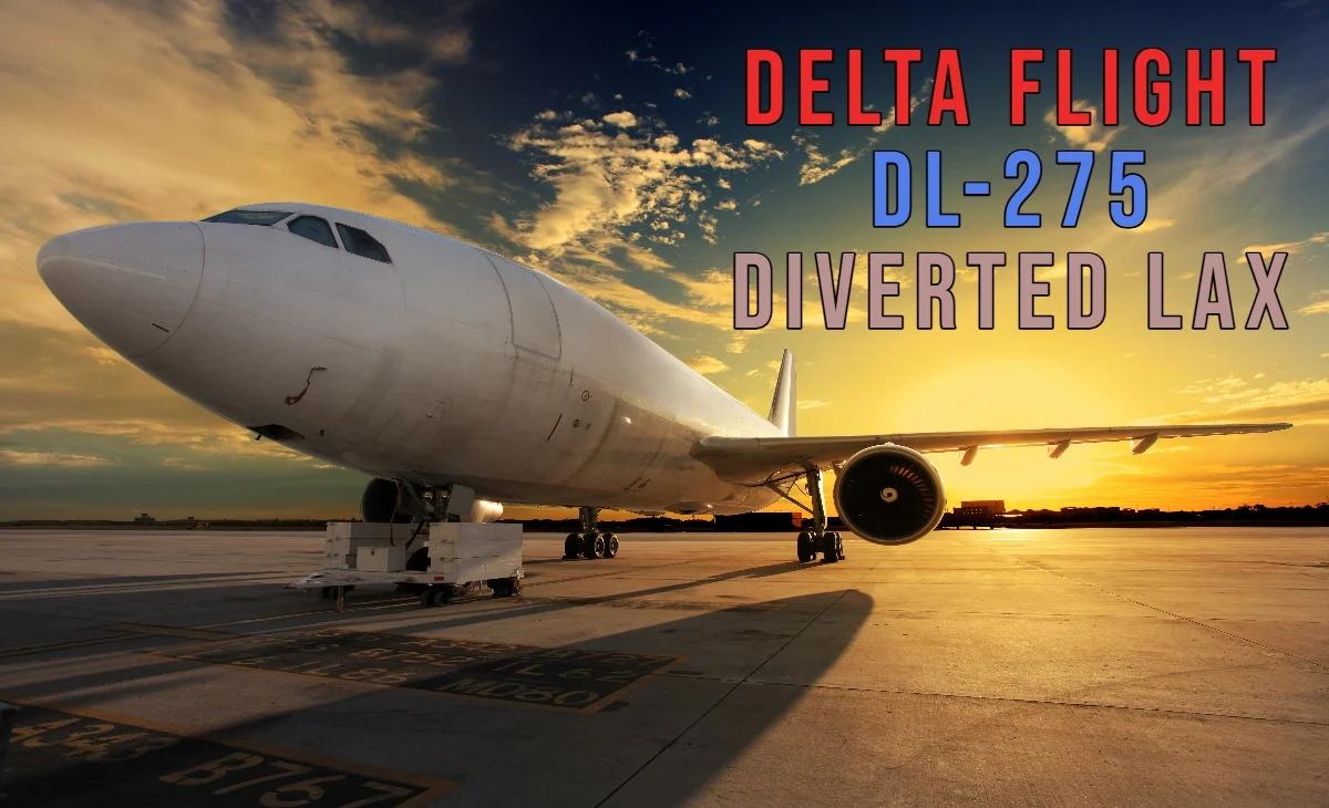 Delta Flight DL275 Diverted to LAX