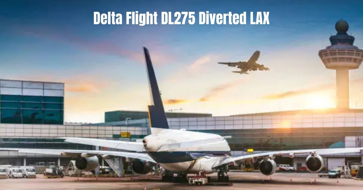 Delta Flight DL275 Diverted LAX