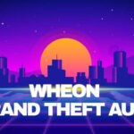 Wheon Grand Theft Auto